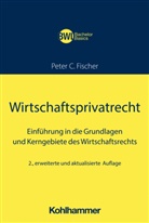 Peter C Fischer, Peter C. Fischer, Horst Peters - Wirtschaftsprivatrecht