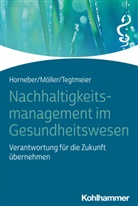 Markus Horneber, Claudia Möller, Christ Tegtmeier, Christine Tegtmeier - Nachhaltigkeitsmanagement im Gesundheitswesen