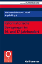 Mary Ann Beavis, Irmtraud Fischer, Charlotte Methuen, Mercedes Navarro Puerto, Gury Schneider-Ludorff, Adriana Valerio... - Reformatorische Bewegungen im 16. und 17. Jahrhundert