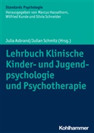 Julia Asbrand, Marcus Hasselhorn, Marcus Hasselhorn u a, Wilfried Kunde, Julian Schmitz, Silvia Schneider - Lehrbuch Klinische Kinder- und Jugendpsychologie und Psychotherapie