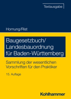 Volker Hornung, Klaus Imig, Martin Rist - Baugesetzbuch/Landesbauordnung für Baden-Württemberg Sammlung der wesentlichen Vorschriften für den Praktiker