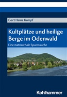 Gert Heinz Kumpf - Kultplätze und heilige Berge im Odenwald