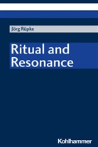 Jörg Rüpke - Ritual and Resonance