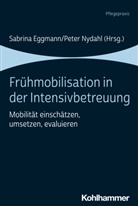 Sabrina Eggmann, Nydahl, Peter Nydahl - Frühmobilisation in der Intensivbetreuung