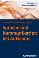 Kathrin Ehrenberg, Katrin Ehrenberg, Christian Lindmeier, Stephan Sallat - Sprache und Kommunikation bei Autismus