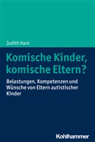 Judith Hack - Komische Kinder, komische Eltern?