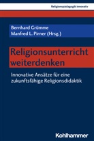 Rita Burrichter, Rita Burrichter u a, Bernhard Grümme, Manfred L Pirner, Hans Mendl, Manfred L. Pirner... - Religionsunterricht weiterdenken