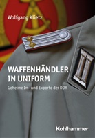 Wolfgang Klietz - Waffenhändler in Uniform
