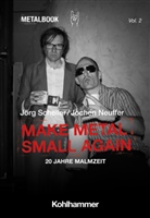 Jochen Neuffer, Jörg Scheller, Charris Efthimiou, Efthymiou, Charalampos Efthymiou, Peter Kritzinger... - Make Metal Small Again