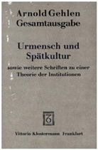 Arnold Gehlen, Richard Gross, Karl-Siegbert Rehberg, Hans Schilling, Nicolas Schilling, Hans Schilling u a - Urmensch und Spätkultur sowie weitere Schriften zu einer Theorie der Institutionen