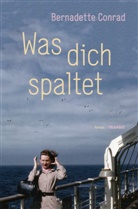 Bernadette Conrad - Was dich spaltet