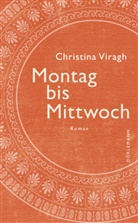 Christina Viragh - Montag bis Mittwoch