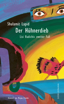 Shulamit Lapid, Mirjam Pressler - Der Hühnerdieb - Lisi Badichis zweiter Fall