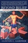 Clinton C Gardner, Clinton C. Gardner - Beyond Belief