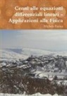 Michele Farina - Cenni alle equazioni differenziali lineari - Applicazioni alla Fisica