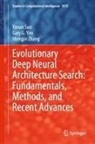 Yanan Sun, Gary G Yen, Gary G. Yen, Mengjie Zhang - Evolutionary Deep Neural Architecture Search: Fundamentals, Methods, and Recent Advances