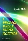 Carlo Mele - I Prodigi della Nuova Scienza