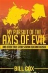 Bill Cox - My Pursuit of the Axis of Evil