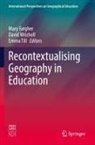 Mary Fargher, David Mitchell, Emma Till - Recontextualising Geography in Education