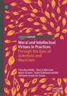 Mark Graves, Mark et al Graves, Stefanie Israel de Souza, Keke Kaikhosroshvili, Darcia Narvaez, Timothy Reilly - Moral and Intellectual Virtues in Practices