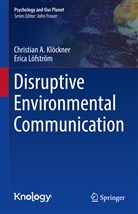 Christian A Klöckner, Christian A. Klöckner, Erica Löfström, Erika Löfström - Disruptive Environmental Communication