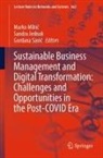 Sandra Jednak, Marko Mihi¿, Marko Mihic, Gordana Savi¿, Gordana Savic - Sustainable Business Management and Digital Transformation: Challenges and Opportunities in the Post-COVID Era