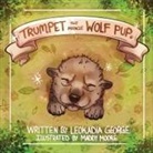Leokadia George - Trumpet The Miracle Wolf Pup