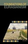 Jafe Arnold, John Stachelski - Foundations of Eurasianism