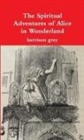 Harrison Grey - The Spiritual Adventures of Alice in Wonderland
