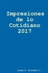 Jorge A. Giordani C. - Impresiones de lo Cotidiano 2017