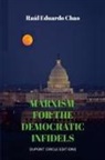 Raul Chao - MARXISM FOR THE DEMOCRATIC INFIDELS