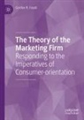 Gordon R Foxall, Gordon R. Foxall - The Theory of the Marketing Firm