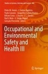 Pedro M. Arezes, J. Santos Baptista, Paula Carneiro, Paula Carneiro et al, Jacqueline Castelo Branco, Nélson Costa... - Occupational and Environmental Safety and Health III