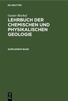 Gustav Bischof - Gustav Bischof: Lehrbuch der chemischen und physikalischen Geologie: Supplement-Band