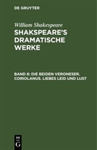 William Shakespeare - William Shakespeare: Shakspeare's dramatische Werke - Band 8: Die beiden Veroneser. Coriolanus. Liebes Leid und Lust