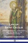 Prosper Guéranger - Life of Saint Cecilia, Virgin and Martyr