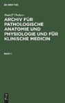 Rudolf Virchow - Rudolf Virchow: Archiv für pathologische Anatomie und Physiologie und für klinische Medicin. Band 1