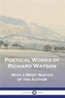 Richard Watson - Poetical Works of Richard Watson
