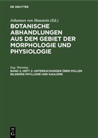Eug. Warming, Johannes von Hanstein - Botanische Abhandlungen aus dem Gebiet der Morphologie und Physiologie - Band 2, Heft 2: Untersuchungen über Pollen bildende Phyllome und Kaulome