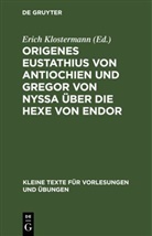 Erich Klostermann - Origenes Eustathius von Antiochien und Gregor von Nyssa über die Hexe von Endor