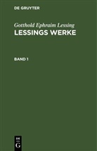 Gotthold Ephraim Lessing - Gotthold Ephraim Lessing: Lessings Werke - Band 1: Gotthold Ephraim Lessing: Lessings Werke. Band 1