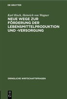 Karl Risch, Heinrich von Wagner - Neue Wege zur Förderung der Lebensmittelproduktion und -Versorgung