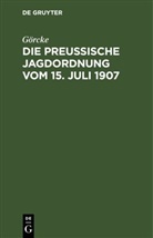 Görcke - Die preußische Jagdordnung vom 15. Juli 1907