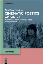 Matthias Grotkopp - Cinematic Poetics of Guilt