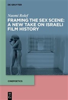 Naomi Rolef - Framing the Sex Scene: A New Take on Israeli Film History