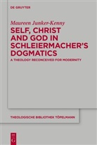 Maureen Junker-Kenny - Self, Christ and God in Schleiermacher's Dogmatics