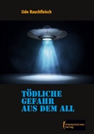 Udo Rauchfleisch - Tödliche Gefahr aus dem All