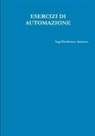Gianfranco Annessa - ESERCIZI DI AUTOMAZIONE