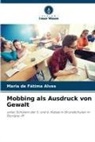 Maria de Fátima Alves - Mobbing als Ausdruck von Gewalt