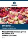 Siavash Behboodi, Hos Beheshty Asl, Hossein Beheshty Asl, Majid Rashidi - Massenmodellierung von Früchten für Sortiersysteme